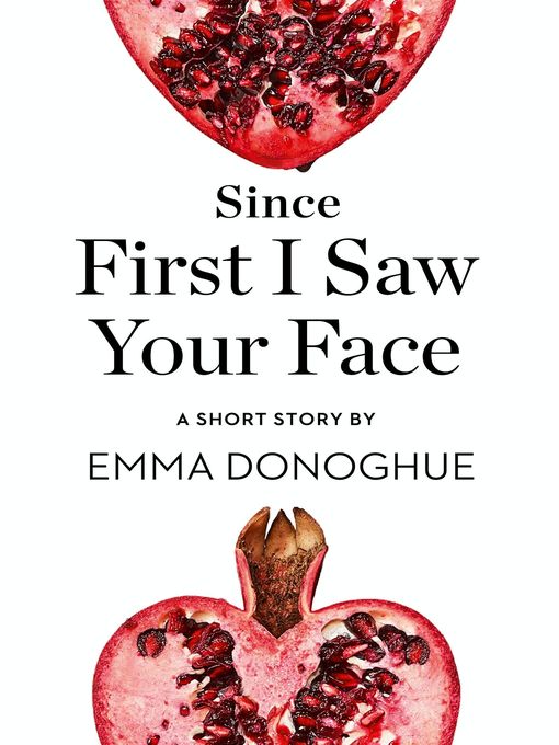 Title details for Since First I Saw Your Face by Emma Donoghue - Wait list